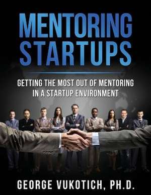 Mentoring Startups de George Vukotich Ph. D.