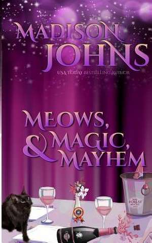 Meows, Magic, & Mayhem de Madison Johns