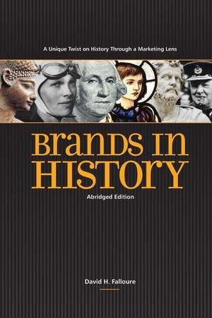 Brands in History - Abridged Edition de David H. Falloure