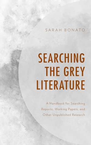 SEARCHING THE GREY LITERATURE PB de Sarah Bonato