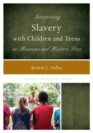 INTERPRETING SLAVERY WITH CHILCB de Kristin L. Gallas