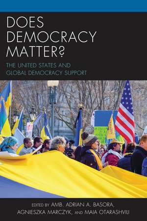 Does Democracy Matter?: The United States and Global Democracy Support de Adrian Basora