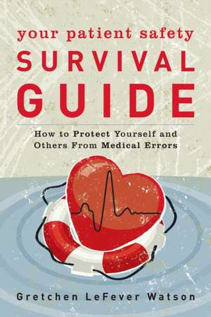 Your Patient Safety Guide de Gretchen Lefever Watson