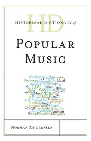 Historical Dictionary of Popular Music de Norman Abjorensen