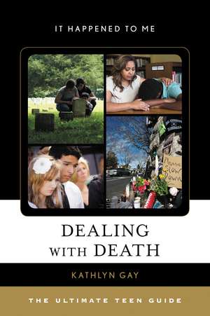 Dealing with Death: The Ultimate Teen Guide de Kathlyn Gay
