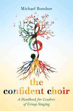 CONFIDENT CHOIR A HANDBOOK FORPB de Michael Bonshor