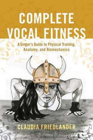 Complete Vocal Fitness de Friedlander, Claudia