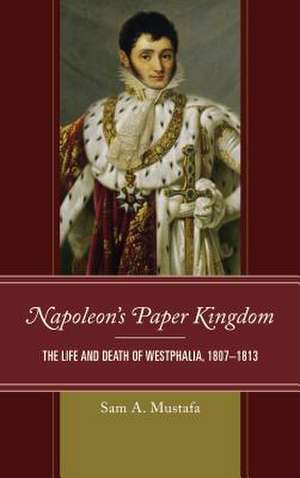 Napoleon's Paper Kingdom de Sam A. Mustafa