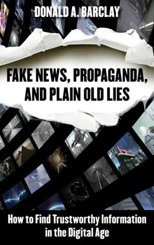 Fake News, Propaganda, and Plain Old Lies de Donald A. Barclay