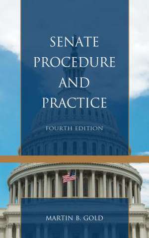 Senate Procedure and Practice de Martin B. Gold