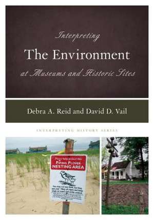 Interpreting the Environment at Museums and Historic Sites de David D. Vail