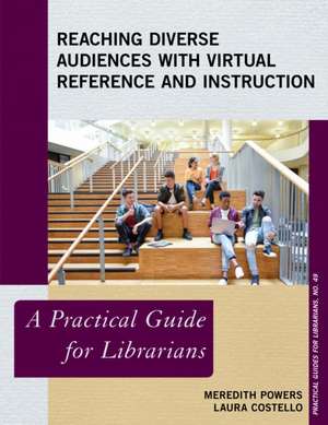 Reaching Diverse Audiences with Virtual Reference and Instruction de Laura Costello