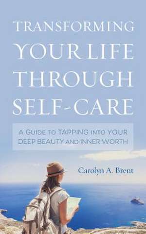 TRANSFORMING YOUR LIFE THROUGHCB de Carolyn A. Brent