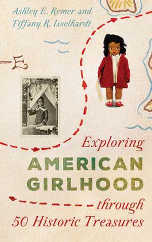 EXPLORING AMERICAN GIRLHOOD THCB de Tiffany R. Isselhardt