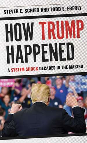 How Trump Happened de Steven E. Schier