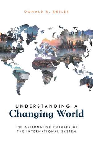 Understanding a Changing World de Donald R. Kelley