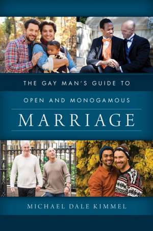 Gay Man's Guide to Open and Monogamous Marriage de Michael Dale Kimmel