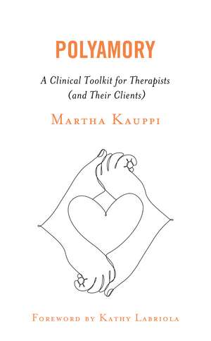 Polyamory: A Clinical Toolkit for Therapists (and Their Clients) de Martha Kauppi