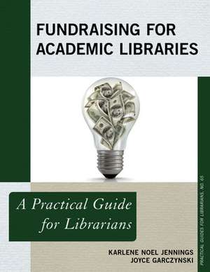 Fundraising for Academic Libraries de Joyce Garczynski