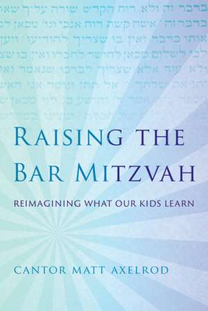 RAISING THE BAR MITZVAHREIMAGPB de Cantor Matt Axelrod