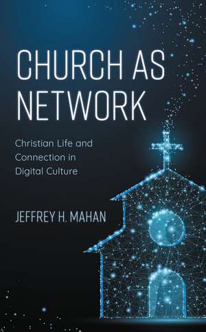 Church as Network de Jeffrey H. Mahan