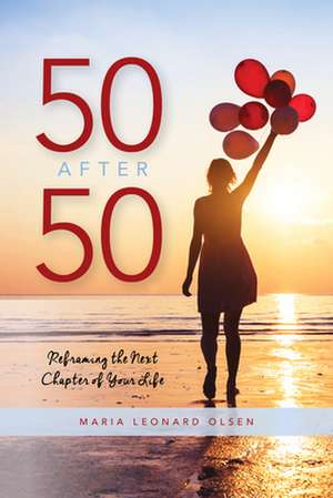 50 AFTER 50REFRAMING THE NEXTPB de Maria Leonard Olsen