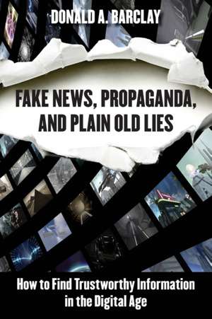 Fake News, Propaganda, and Plain Old Lies de Donald A. Barclay