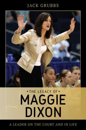 Legacy of Maggie Dixon de Jack Grubbs