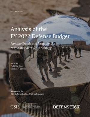 Harrison, T: Analysis of the FY 2022 Defense Budget de Seamus P. Daniels