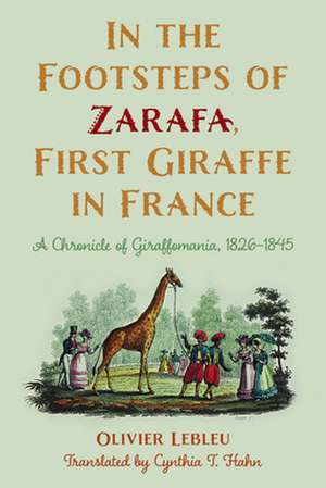 In the Footsteps of Zarafa, First Giraffe in France de Olivier Lebleu