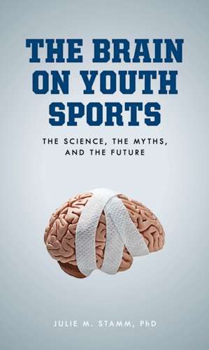 Brain on Youth Sports de Julie M. Stamm