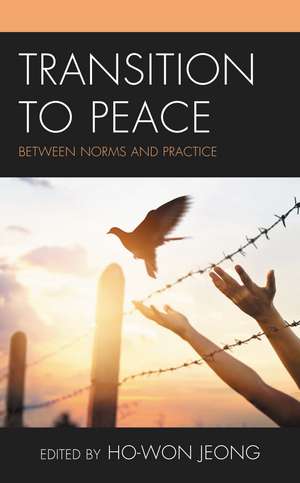 Transition to Peace: Between Norms and Practice de Ho-Won Jeong