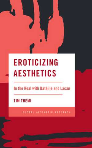 EROTICIZING AESTHETICS REAL BATAILLE de Tim Themi