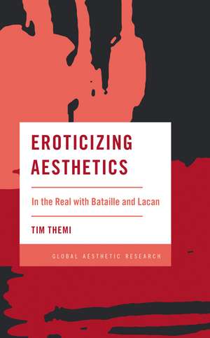 Eroticizing Aesthetics: In the Real with Bataille and Lacan de Tim Themi