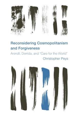 Peys, C: Reconsidering Cosmopolitanism and Forgiveness de Christopher Peys