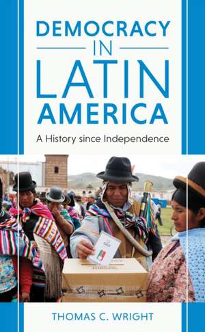 Democracy in Latin America de Thomas C. Wright