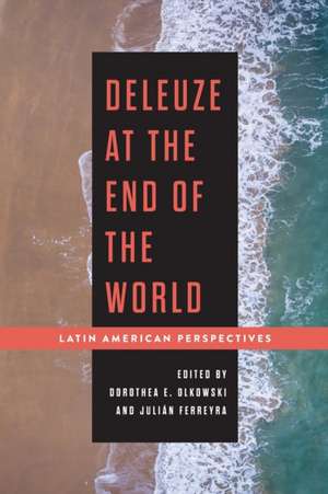 Deleuze at the End of the World de Dorothea E. Olkowski