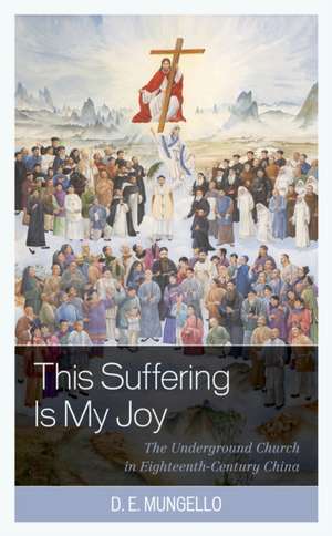 This Suffering Is My Joy de D. E. Mungello