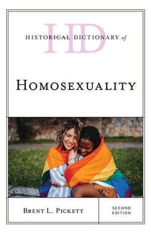 Historical Dictionary of Homosexuality de Brent L. Pickett