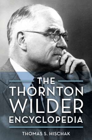 Thornton Wilder Encyclopedia de Thomas S. Hischak