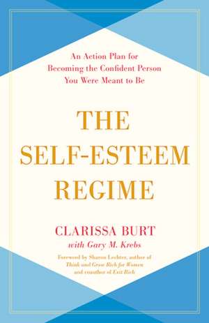 The Self-Esteem Regime: An Action Plan for Becoming the Confident Person You Were Meant to Be de Clarissa Burt