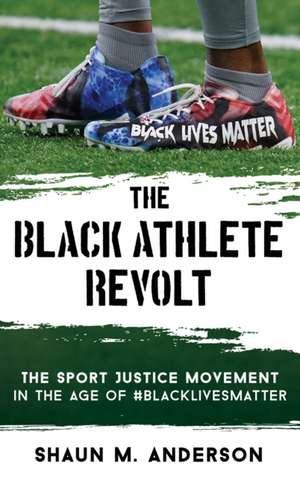 The Black Athlete Revolt de Shaun M. Anderson