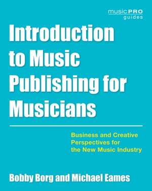 Introduction to Music Publishing for Musicians de Michael Eames