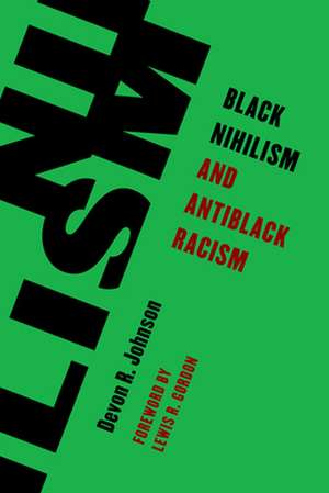 BLACK NIHILISM AND ANTIBLACK RACISM de Devon R. Johnson