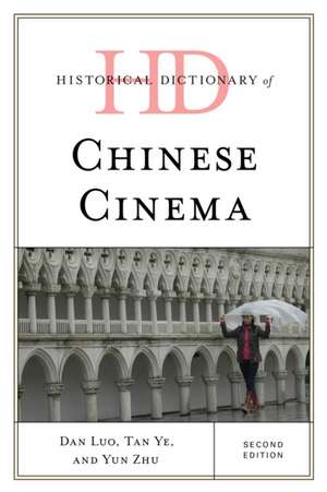 Historical Dictionary of Chinese Cinema de Dan Luo