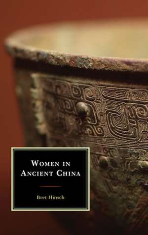 WOMEN IN ANCIENT CHINA de Bret Hinsch