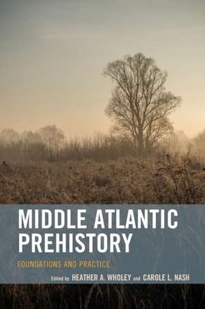 Middle Atlantic Prehistory de Carole L. Nash