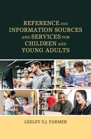 Reference and Information Sources and Services for Children and Young Adults de Lesley S. J. Farmer