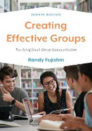 Creating Effective Groups de Randy Fujishin