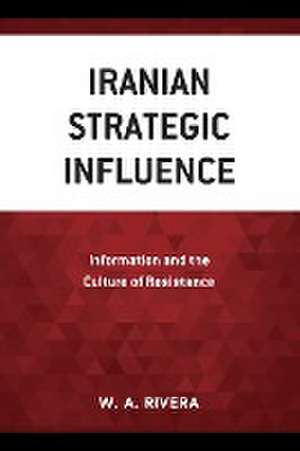 Iranian Strategic Influence de W. A. Rivera